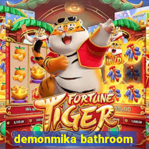 demonmika bathroom